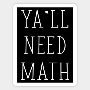 Ya'll Need Math Funny Math Teacher Mathematician Joke - TYPO Magnet